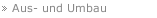 Aus- und Umbau